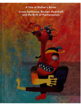 Load image into Gallery viewer, A Tale of Mother’s Bones, Grace Pailthorpe and Reuben Mednikoff