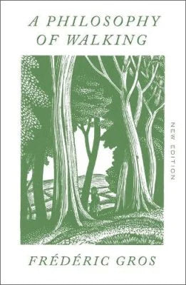 A Philosophy of Walking,  Frederic Gros