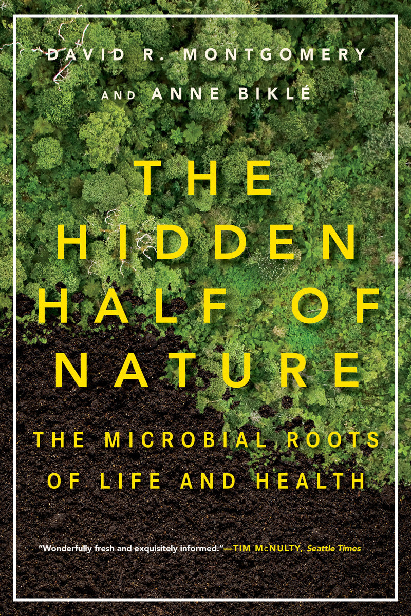 The Hidden Half of Nature, David R. Montgomery & Anne Biklé