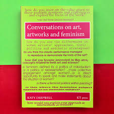 Conversations on Art, Artworks and Feminism, Katy Deepwell